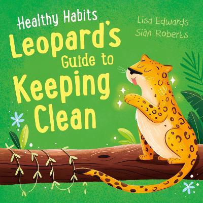 Healthy Habits: Leopard's Guide to Keeping Clean - Lisa Edwards - cover