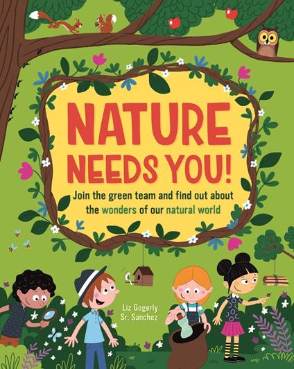 Nature Needs You! - Liz Gogerly,Sr. Sanchez - ebook