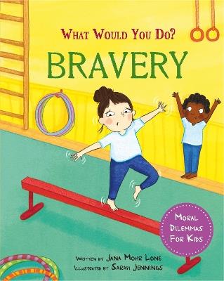 What would you do?: Bravery: Moral dilemmas for kids - Jana Mohr Lone - cover