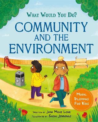 What would you do?: Community and the Environment: Moral dilemmas for kids - Jana Mohr Lone - cover