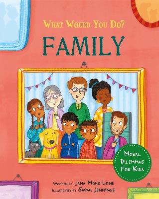 What would you do?: Family: Moral dilemmas for kids - Jana Mohr Lone - cover