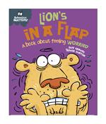 Lion's in a Flap - A book about feeling worried