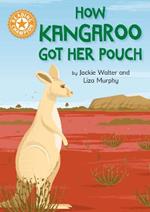 Reading Champion: How Kangaroo Got Her Pouch: Independent Reading Orange 6