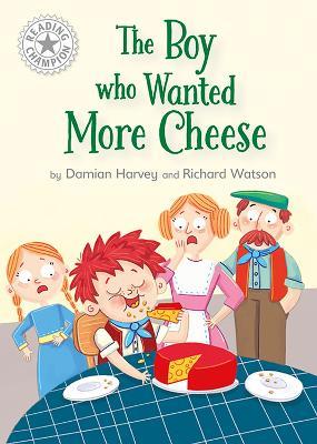 Reading Champion: The Boy who Wanted More Cheese: Independent Reading White 10 - Damian Harvey - cover