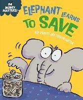 Money Matters: Elephant Learns to Save - Sue Graves - cover
