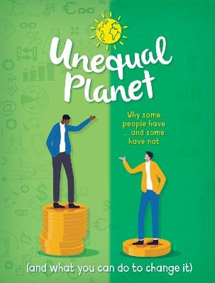 Unequal Planet: Why some people have - and some have not (and what you can do to change it) - Anna Claybourne - cover