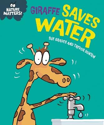 Nature Matters: Giraffe Saves Water - Sue Graves - cover