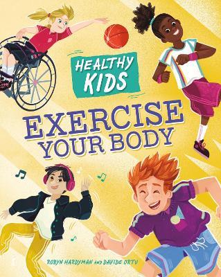 Healthy Kids: Exercise Your Body - Robyn Hardyman - cover