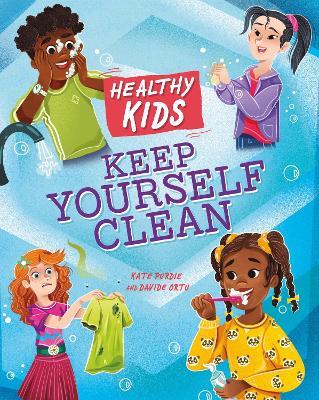Healthy Kids: Keep Yourself Clean - Kate Purdie - cover