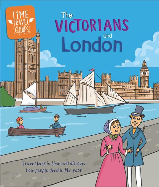 Time Travel Guides: The Victorians and London - Tim Cooke - ebook