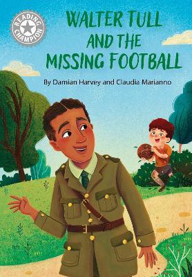 Reading Champion: Walter Tull and the Missing Football: Independent Reading White 10 - Damian Harvey - cover