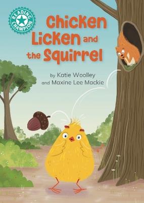 Reading Champion: Chicken Licken and the Squirrel: Independent Reading Turquoise 7 - Katie Woolley - cover