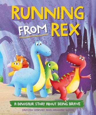 A Dinosaur Story: Running from Rex: A Dinosaur Story about Being Brave - Damian Harvey - cover