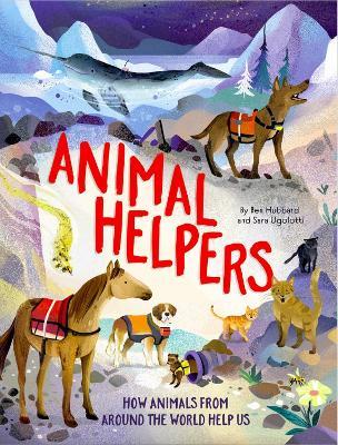 Animal Helpers: How Animals From Around the World Help Us - Ben Hubbard - cover