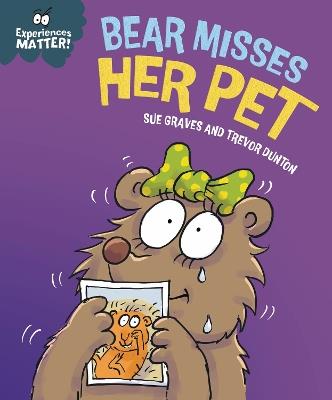 Experiences Matter: Bear Misses Her Pet - Sue Graves - cover