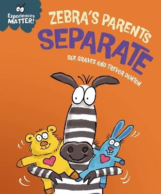 Experiences Matter: Zebra's Parents Separate - Sue Graves - cover