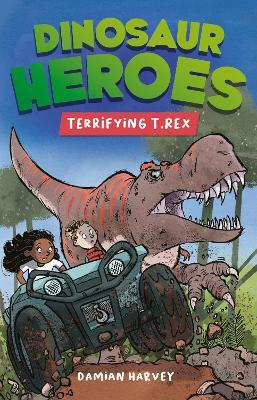 Dinosaur Heroes: Terrifying T. Rex - Damian Harvey - cover
