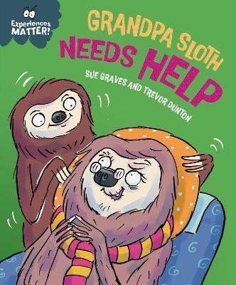 Experiences Matter: Grandpa Sloth Needs Help - Sue Graves - cover