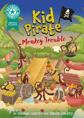 Reading Champion: Graphics: Kid Pirate: Monkey Trouble: Book band Turquoise 7 - Damian Harvey - cover