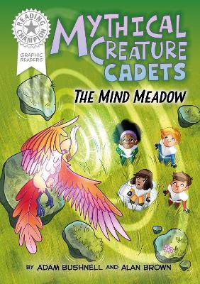 Reading Champion: Graphics: Mythical Creature Cadets: The Mind Meadow: Book band White 10 - Adam Bushnell - cover