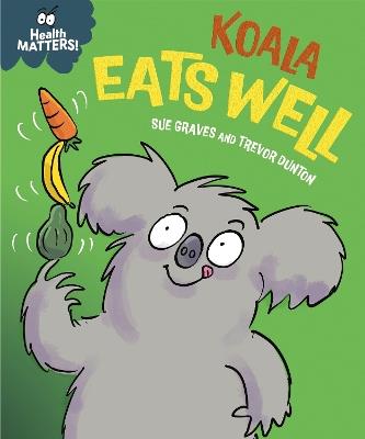 Health Matters: Koala Eats Well - Sue Graves - cover