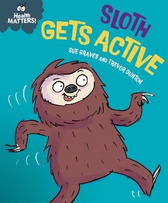 Health Matters: Sloth Gets Active - Sue Graves - cover