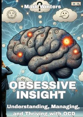 Obsessive Insight Understanding, Managing, and Thriving with OCD - Mark Winters - cover