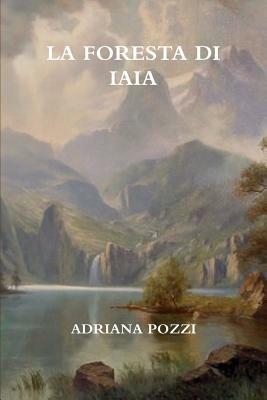 La foresta di Iaia - Adriana Pozzi - copertina