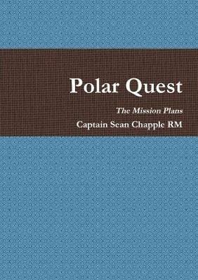 Polar Quest - Mission Plans - Captain Sean Chapple RM - cover
