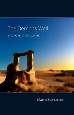 The Demons Well and Other Short Stories - Marco Hanuman - cover