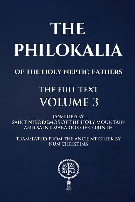 The Philokalia Volume 3 - Saint Nikodemos Of the Holy Mountain,Saint Makarios Of Corinth,Nun Christina - cover