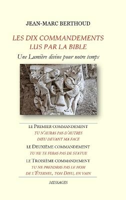 LES DIX COMMANDEMENTS LUS PAR LA BIBLE - 1er Cdt Tu n'auras pas d'autres dieux devant ma face - 2e Cdt Tu ne te feras pas de statue - 3e Cdt Tu ne prendras pas le nom de l'Éternel, ton Dieu, en vain - Jean-Marc Berthoud - cover