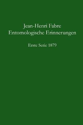 Entomologische Erinnerungen, 1. Serie 1879 - Jean-Henri Fabre - cover