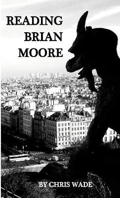 Reading Brian Moore - Chris Wade - cover