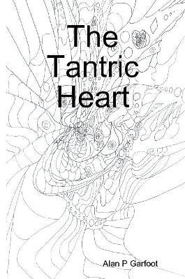 The Tantric Heart - Alan P Garfoot - cover