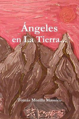 Angeles En La Tierra... - Tomas Morilla Massieu - cover