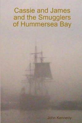 Cassie and James and the Smugglers of Hummersea Bay - John kennedy - cover