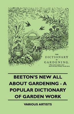 Beeton's New All About Gardening - A Popular Dictionary Of Garden Work - various - cover