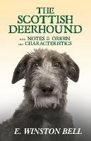 The Scottish Deerhound With Notes On Its Origin And Characteristics - E Winston Bell - cover