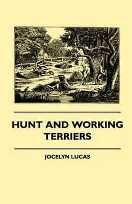 Hunt And Working Terriers - Jocelyn Lucas - cover