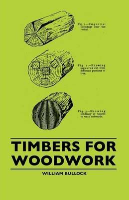 Timbers For Woodwork - William Bullock - cover
