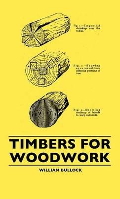 Timbers For Woodwork - William Bullock - cover