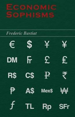 Economic Sophisms - M. Frederic Bastiat - cover