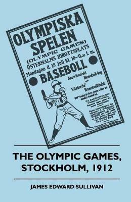 The Olympic Games, Stockholm, 1912 - James E. Sullivan - cover
