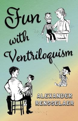 Fun With Ventriloquism - Alexander Rensselaer - cover