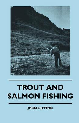 Trout And Salmon Fishing - John Hutton - cover