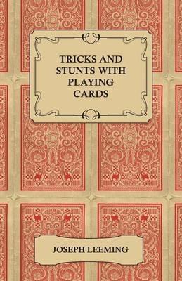 Tricks And Stunts With Playing Cards - Plus Games Of Solitaire - Joseph Leeming - cover