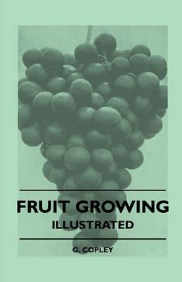 Fruit Growing - Illustrated - G. Copley - cover