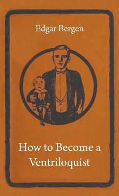 How To Become A Ventriloquist - Edgar Bergen - cover