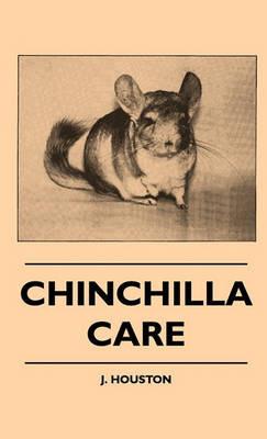 Chinchilla Care - J. Houston - cover